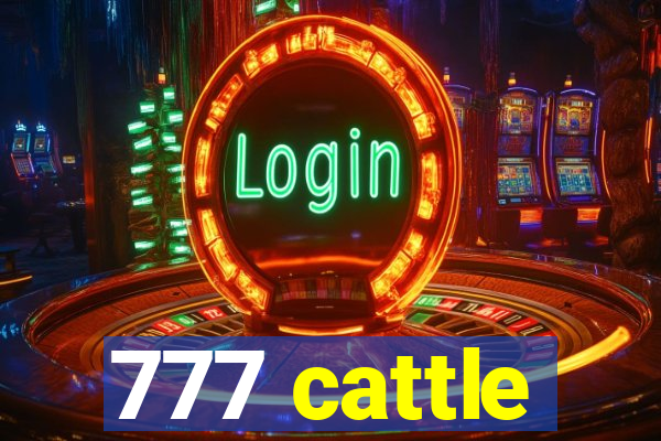 777 cattle